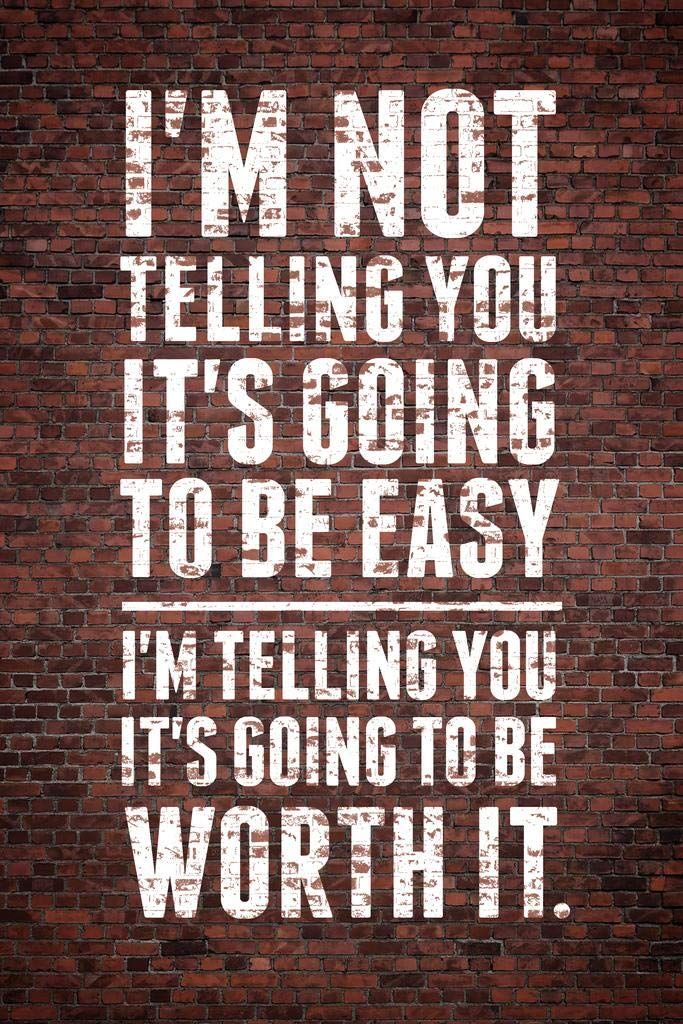 Im Not Telling You Its Going to Be Easy Worth It Motivational Wall ...