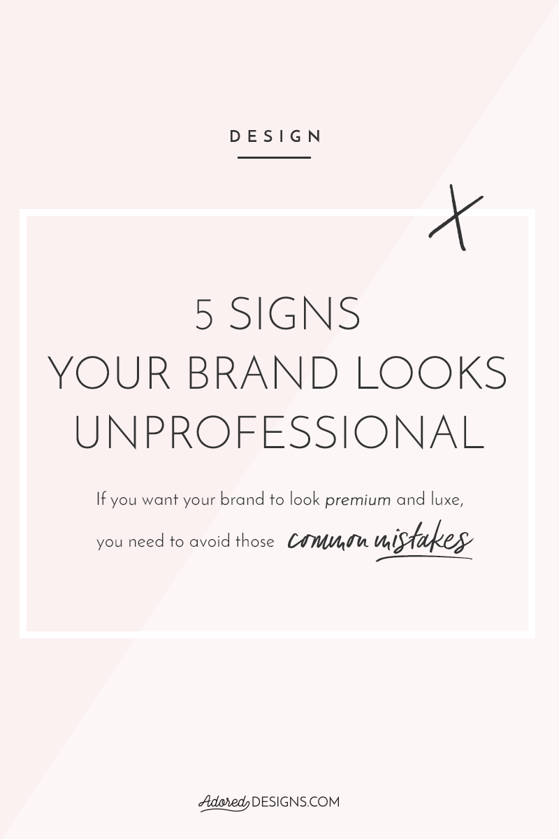 5 signs your brand looks unprofessional | AdoredDesigns.com on ...